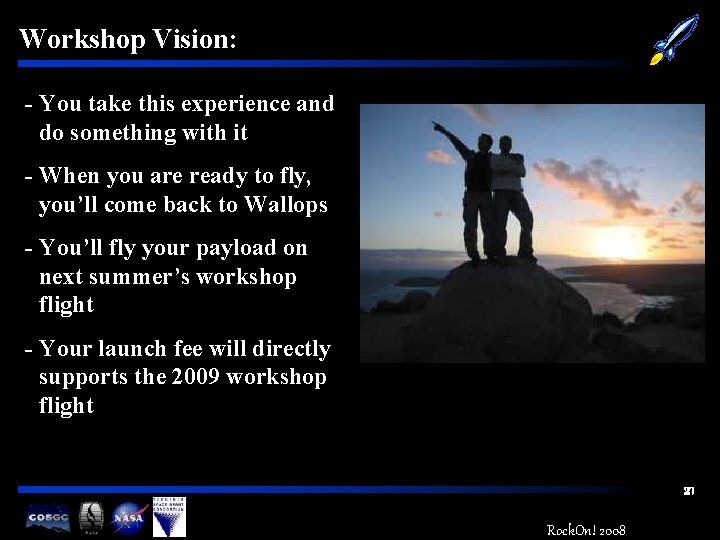 Workshop Vision: - You take this experience and do something with it - When