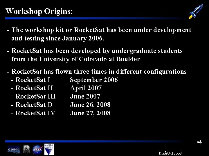 Workshop Origins: - The workshop kit or Rocket. Sat has been under development and