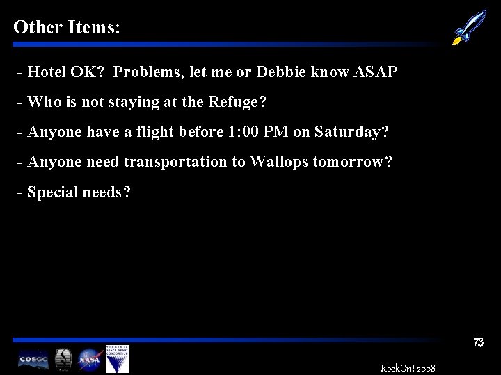 Other Items: - Hotel OK? Problems, let me or Debbie know ASAP - Who