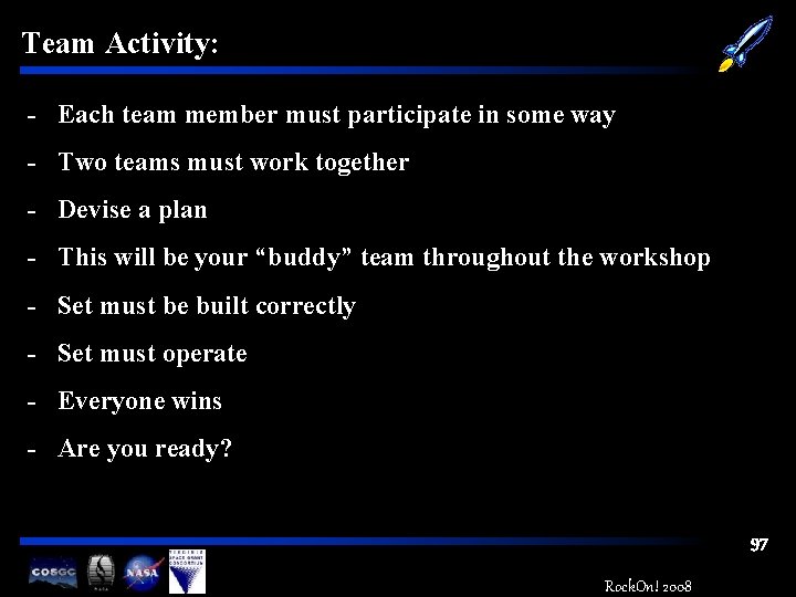 Team Activity: - Each team member must participate in some way - Two teams