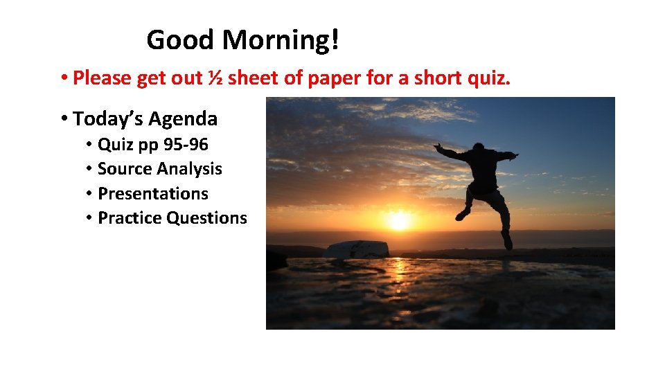 Good Morning! • Please get out ½ sheet of paper for a short quiz.