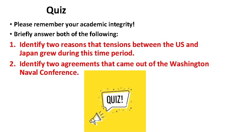 Quiz • Please remember your academic integrity! • Briefly answer both of the following: