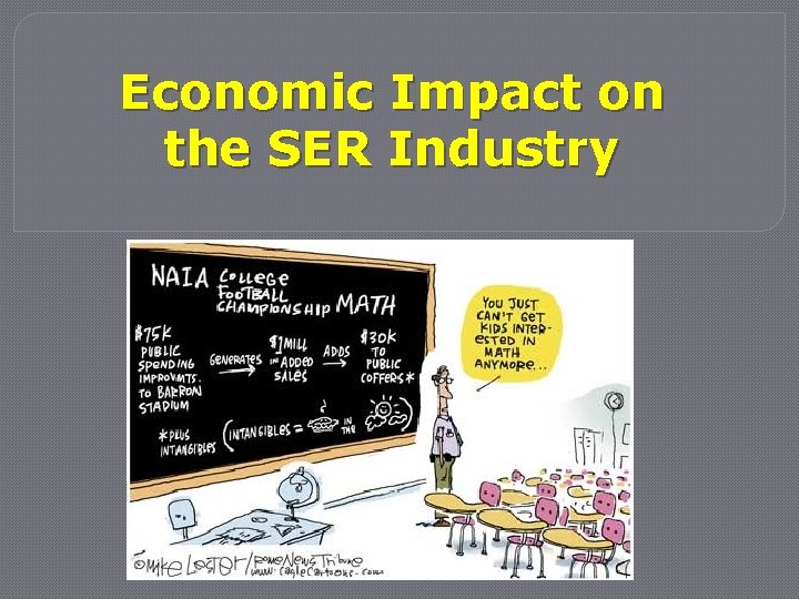 Economic Impact on the SER Industry 