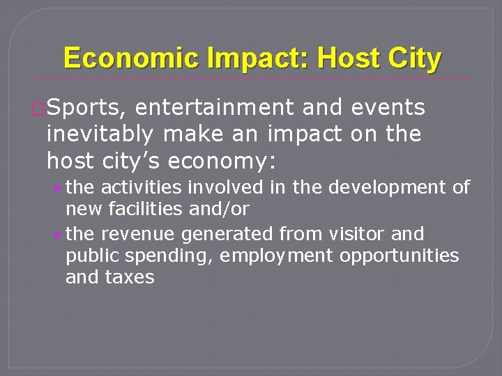 Economic Impact: Host City �Sports, entertainment and events inevitably make an impact on the