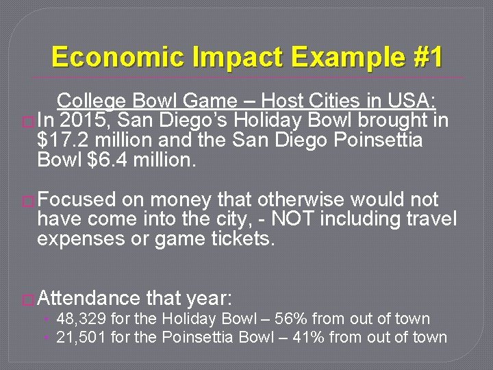 Economic Impact Example #1 College Bowl Game – Host Cities in USA: � In