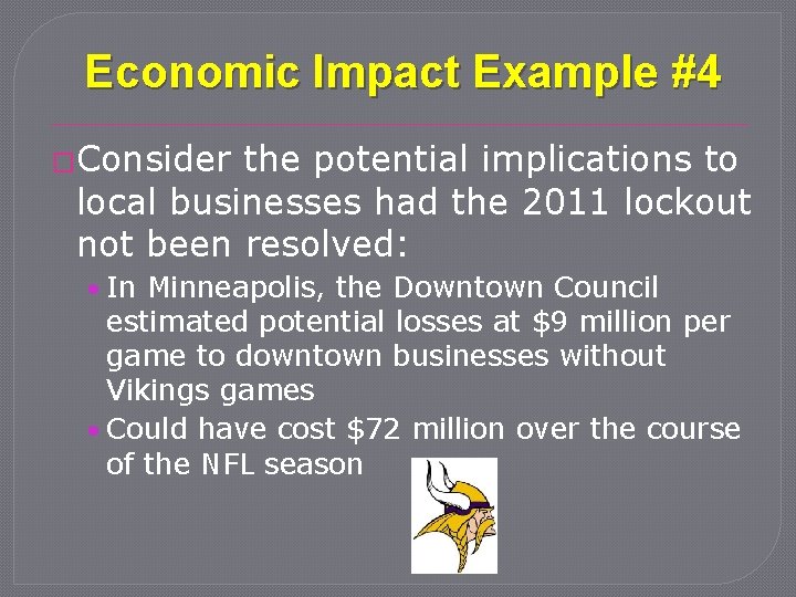 Economic Impact Example #4 �Consider the potential implications to local businesses had the 2011