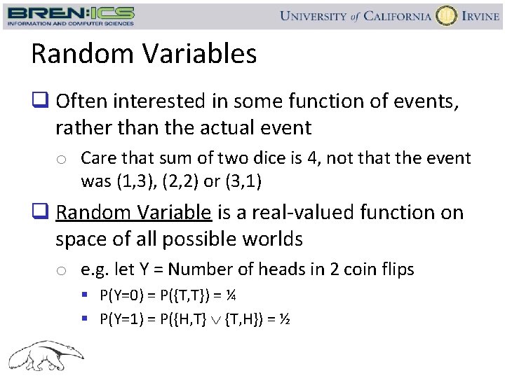 Random Variables q Often interested in some function of events, rather than the actual