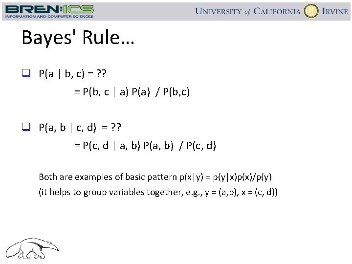 Bayes' Rule… q P(a | b, c) = ? ? = P(b, c |