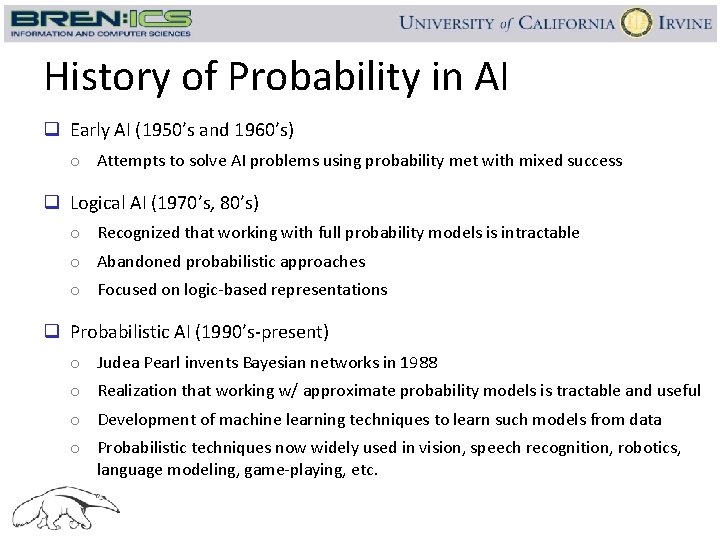 History of Probability in AI q Early AI (1950’s and 1960’s) o Attempts to