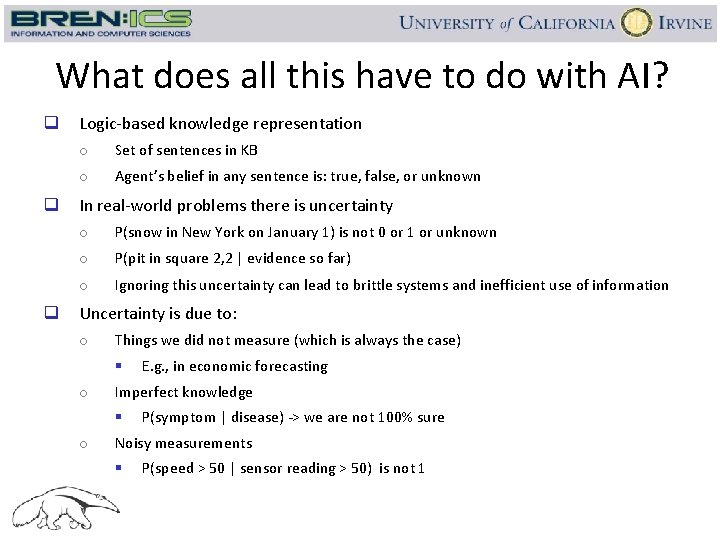 What does all this have to do with AI? q q q Logic-based knowledge