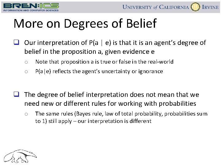 More on Degrees of Belief q Our interpretation of P(a | e) is that