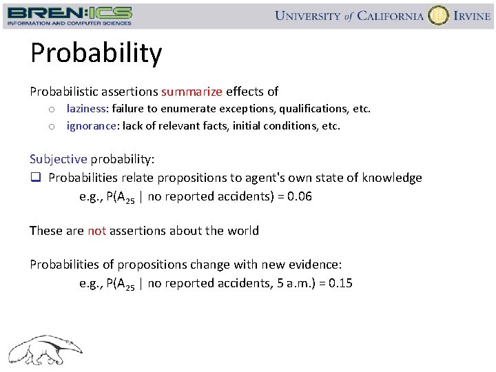 Probability Probabilistic assertions summarize effects of o laziness: failure to enumerate exceptions, qualifications, etc.