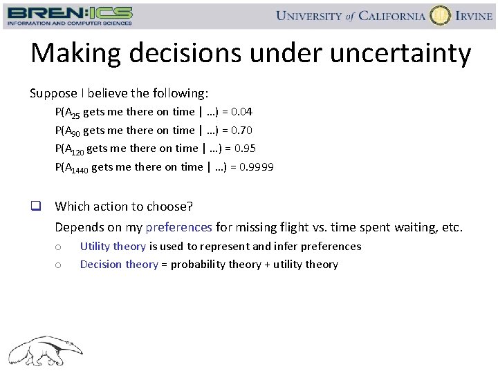 Making decisions under uncertainty Suppose I believe the following: P(A 25 gets me there