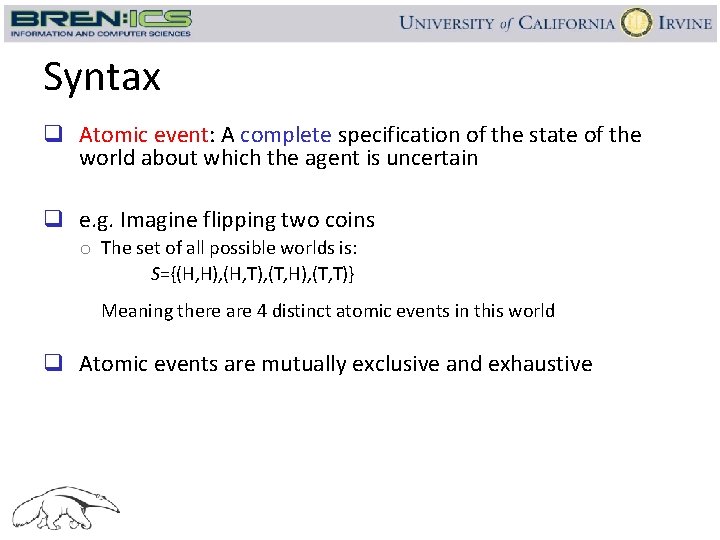 Syntax q Atomic event: A complete specification of the state of the world about