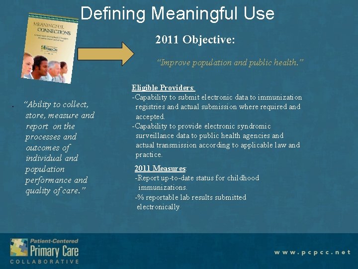 Defining Meaningful Use 2011 Objective: “Improve population and public health. ” . “Ability to