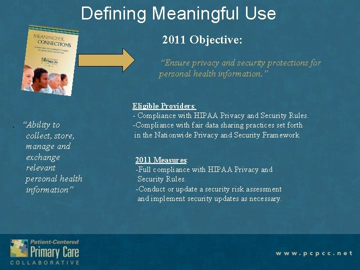 Defining Meaningful Use 2011 Objective: “Ensure privacy and security protections for personal health information.