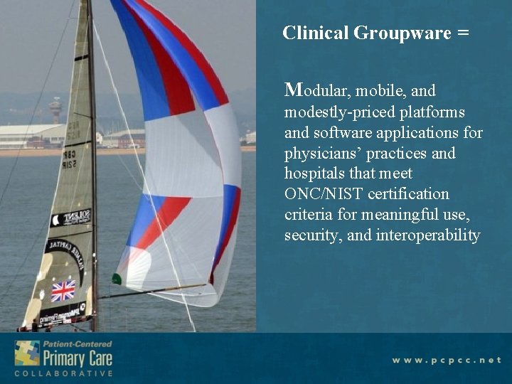 Clinical Groupware = Modular, mobile, and modestly-priced platforms and software applications for physicians’ practices