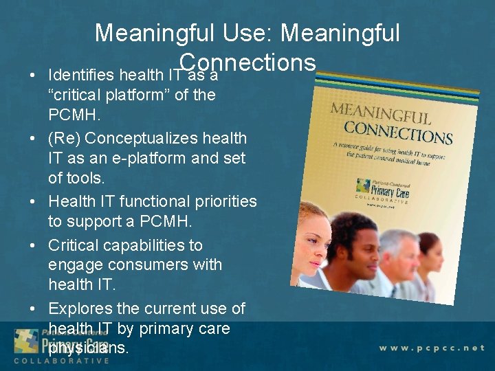  • • • Meaningful Use: Meaningful Connections Identifies health IT as a “critical