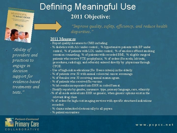 Defining Meaningful Use 2011 Objective: “Improve quality, safety, efficiency, and reduce health disparities. ”