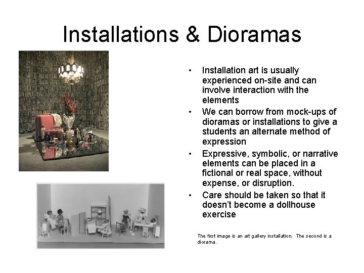 Installations & Dioramas • • Installation art is usually experienced on-site and can involve