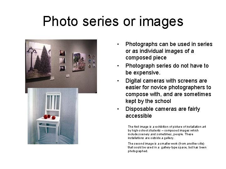 Photo series or images • • Photographs can be used in series or as