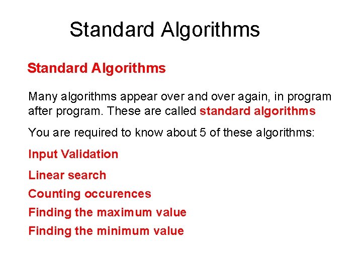 Standard Algorithms Many algorithms appear over and over again, in program after program. These