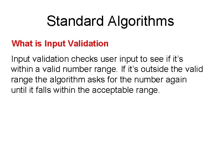 Standard Algorithms What is Input Validation Input validation checks user input to see if
