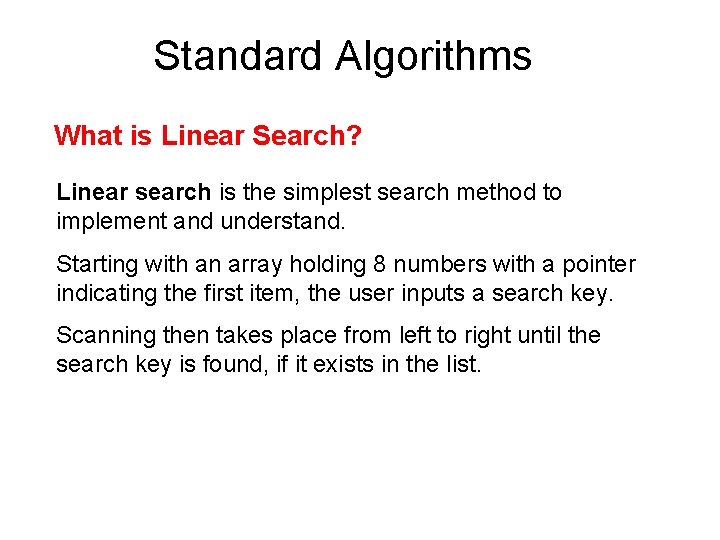 Standard Algorithms What is Linear Search? Linear search is the simplest search method to
