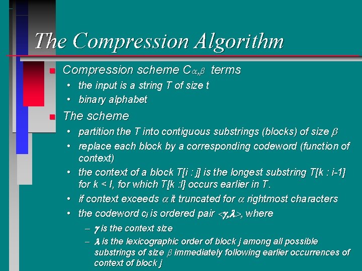 The Compression Algorithm n Compression scheme Ca, b terms • the input is a