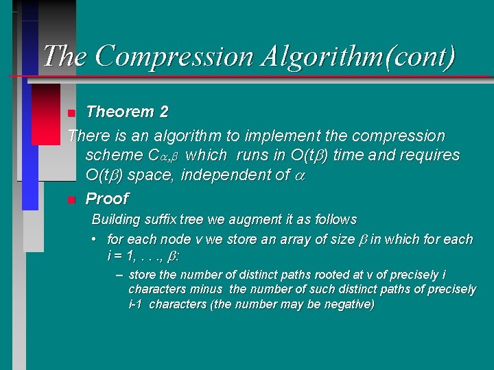 The Compression Algorithm(cont) Theorem 2 There is an algorithm to implement the compression scheme