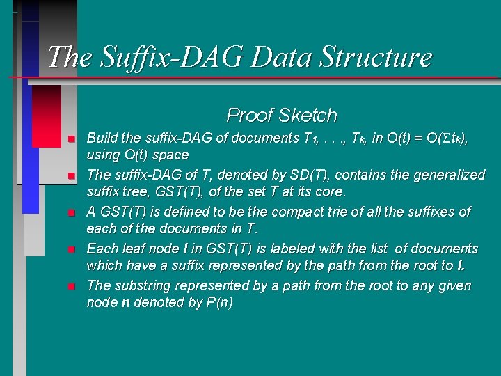 The Suffix-DAG Data Structure Proof Sketch n n n Build the suffix-DAG of documents