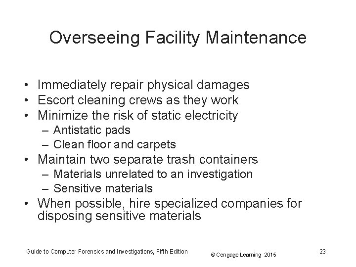 Overseeing Facility Maintenance • Immediately repair physical damages • Escort cleaning crews as they