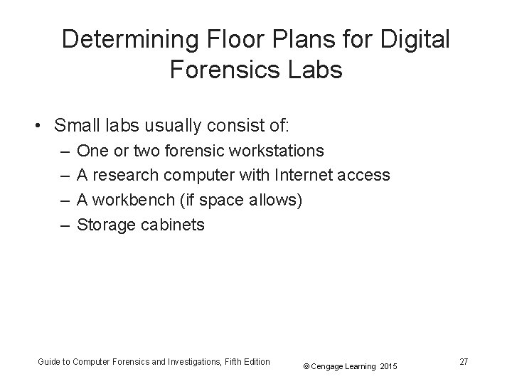 Determining Floor Plans for Digital Forensics Labs • Small labs usually consist of: –
