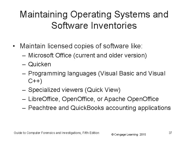 Maintaining Operating Systems and Software Inventories • Maintain licensed copies of software like: –