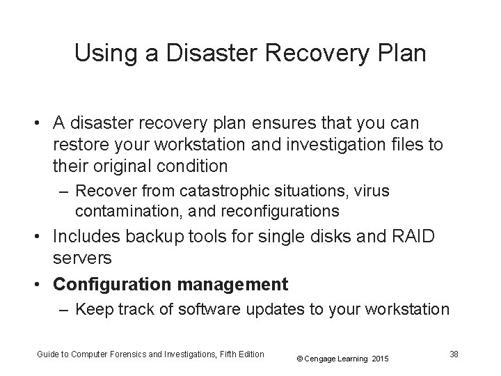 Using a Disaster Recovery Plan • A disaster recovery plan ensures that you can