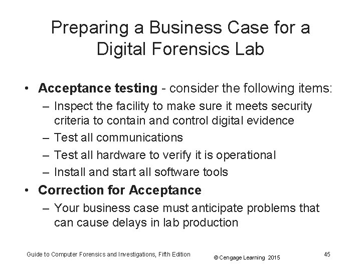 Preparing a Business Case for a Digital Forensics Lab • Acceptance testing - consider