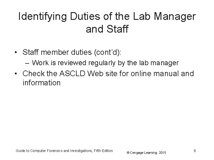 Identifying Duties of the Lab Manager and Staff • Staff member duties (cont’d): –