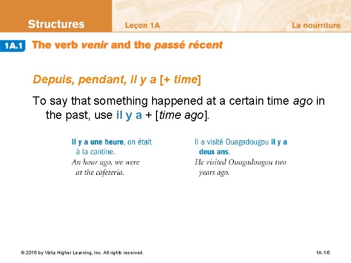 Depuis, pendant, il y a [+ time] To say that something happened at a