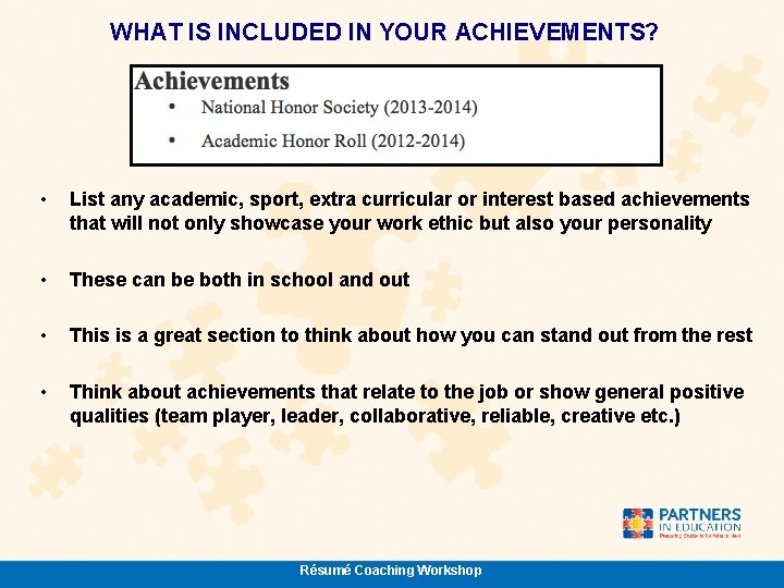 WHAT IS INCLUDED IN YOUR ACHIEVEMENTS? • List any academic, sport, extra curricular or