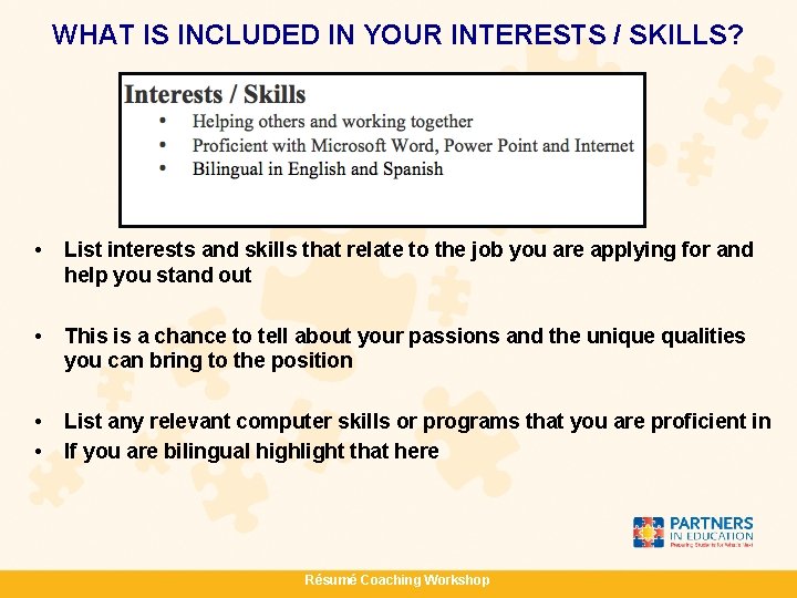 WHAT IS INCLUDED IN YOUR INTERESTS / SKILLS? • List interests and skills that