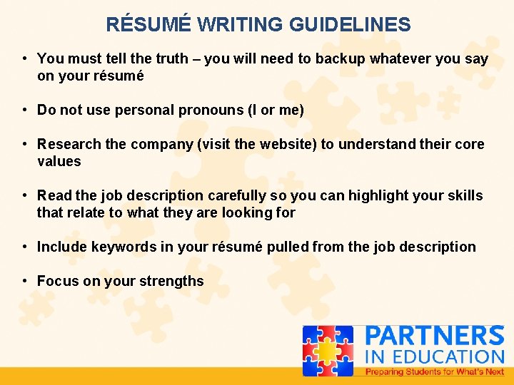 RÉSUMÉ WRITING GUIDELINES • You must tell the truth – you will need to