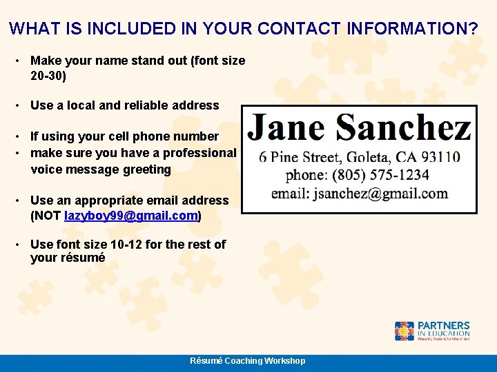 WHAT IS INCLUDED IN YOUR CONTACT INFORMATION? • Make your name stand out (font