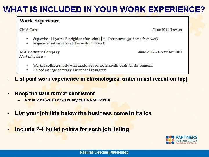 WHAT IS INCLUDED IN YOUR WORK EXPERIENCE? • List paid work experience in chronological