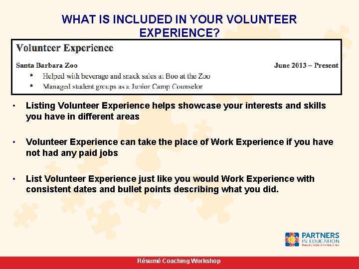 WHAT IS INCLUDED IN YOUR VOLUNTEER EXPERIENCE? • Listing Volunteer Experience helps showcase your