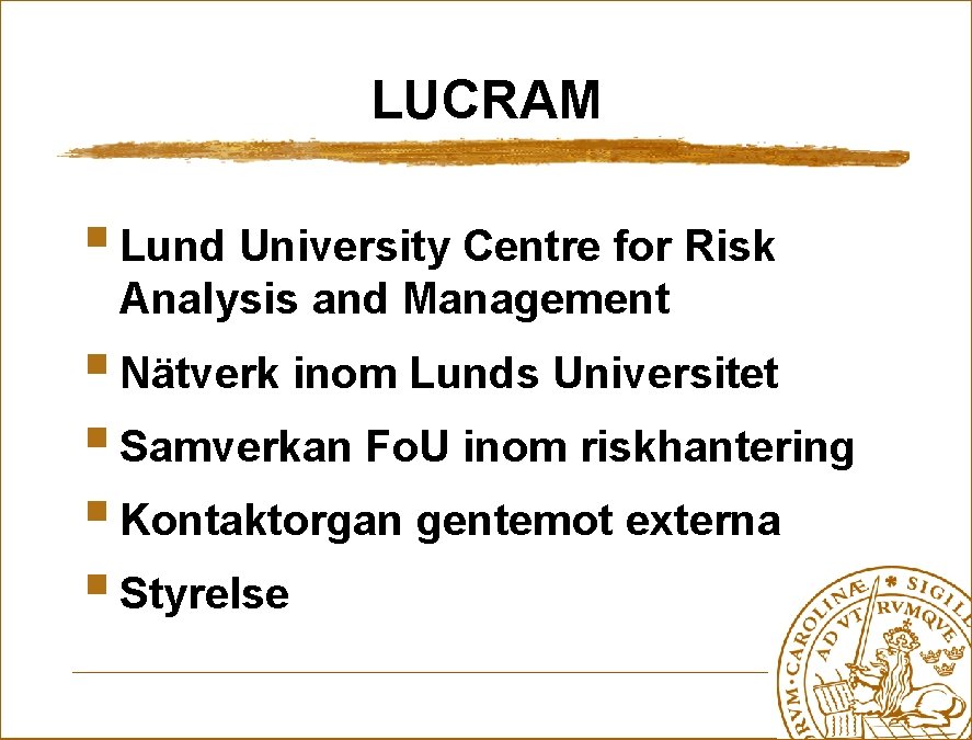 LUCRAM § Lund University Centre for Risk Analysis and Management § Nätverk inom Lunds