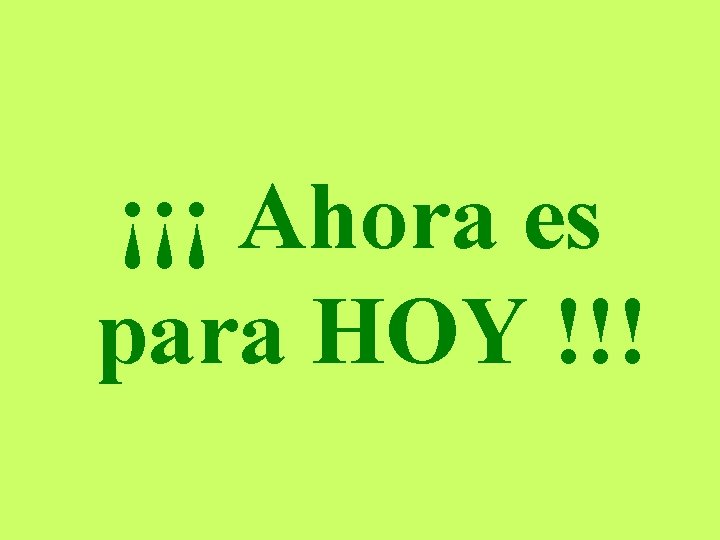 ¡¡¡ Ahora es para HOY !!! 