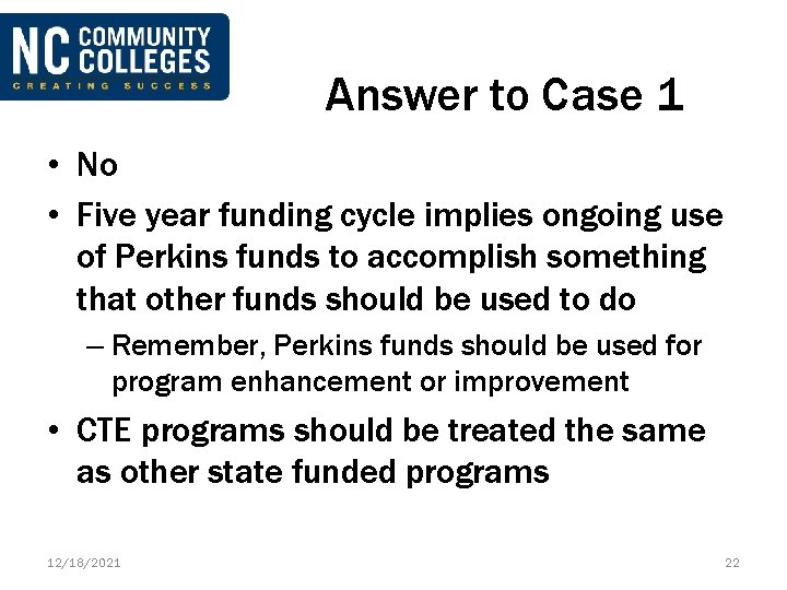 Answer to Case 1 • No • Five year funding cycle implies ongoing use