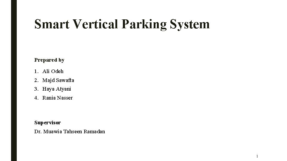 Smart Vertical Parking System Prepared by 1. Ali Odeh 2. Majd Sawafta 3. Haya