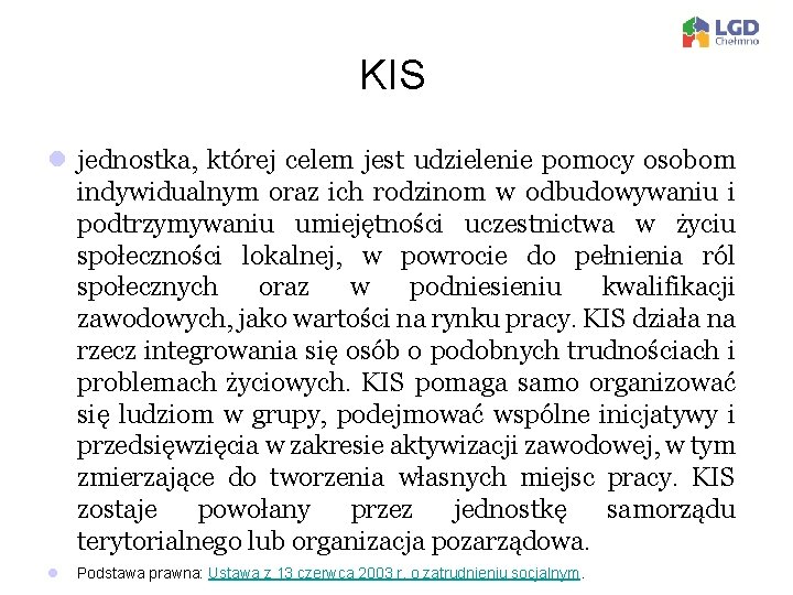 KIS l jednostka, której celem jest udzielenie pomocy osobom indywidualnym oraz ich rodzinom w