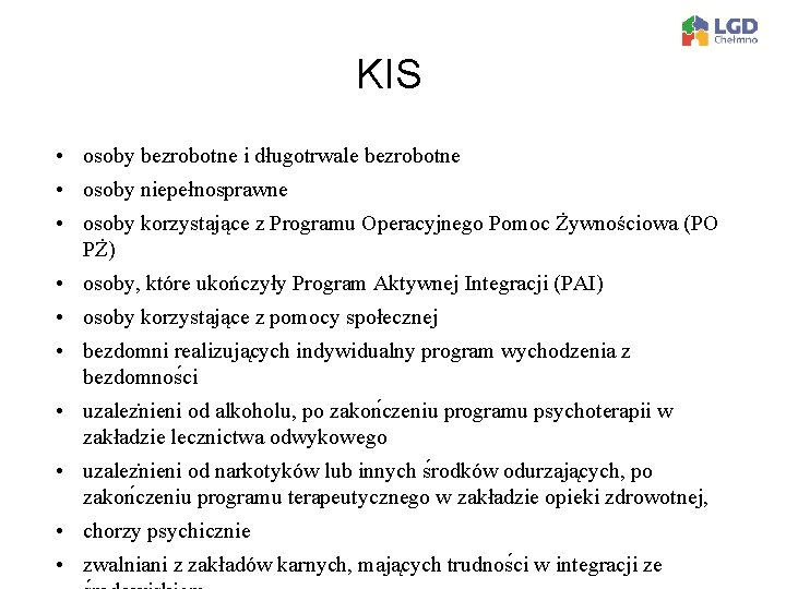 KIS • osoby bezrobotne i długotrwale bezrobotne • osoby niepełnosprawne • osoby korzystające z